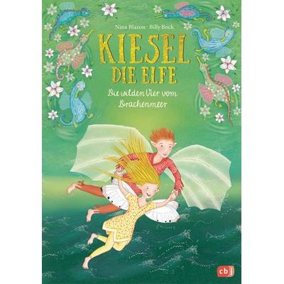 Kiesel, die Elfe - Die wilden Vier vom Drachenmeer, Gebundene Ausgabe von Nina Blazon, CBJ, 978-3-570-17710-5