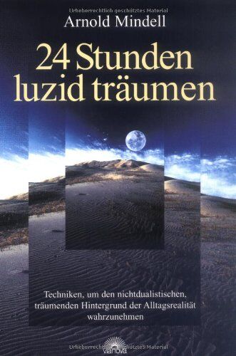 Arnold Mindell - 24 Stunden luzid träumen: Techniken, um den nichtdualistischen, träumenden Hintergrund der Alltagsrealität wahrzunehmen - Preis vom 09.10.2026 07:28:09 h