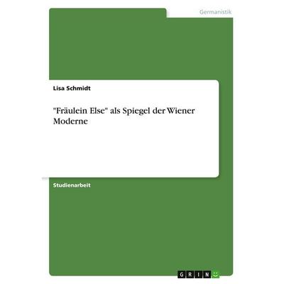 'Fräulein Else' als Spiegel der Wiener Moderne, Taschenbuch von Lisa Schmidt, GRIN, 978-3-346-52491-1
