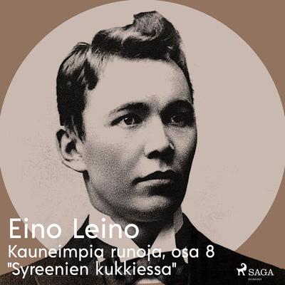Kauneimpia runoja, osa 8 'Syreenien kukkiessa' - Eino Leino, Audio, 9788726256505