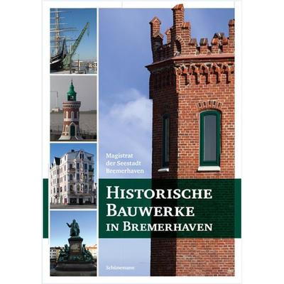 Historische Bauwerke in Bremerhaven, Taschenbuch von Magistrat der Seestadt Bremerhaven, Carl Ed. Schünemann, 978-3-7961-1023-8