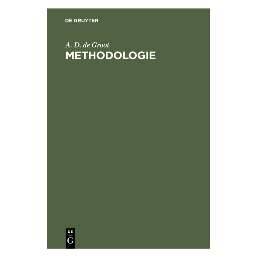 De Gruyter De Groot:Methodologie (Deutsch, Hardcover, A. D. de Groot) (67777653)
