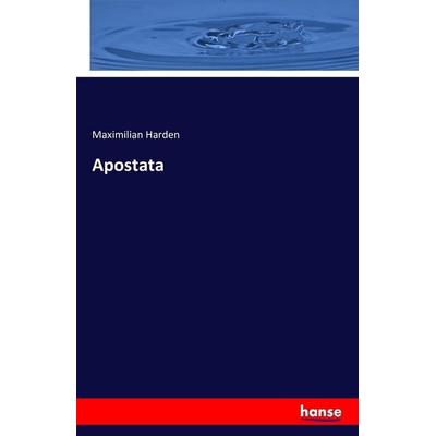 Apostata, Taschenbuch von Maximilian Harden, Hansebooks, 978-3-7428-9540-0