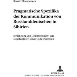 Pragmatische Spezifika der Kommunikation von Russlanddeutschen in Sibirien, Fachbücher von Renate Blankenhorn