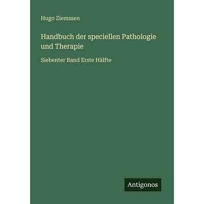 Handbuch der speciellen Pathologie und Therapie, Taschenbuch von Hugo Ziemssen, Antigonos Verlag, 978-3-386-41535-4