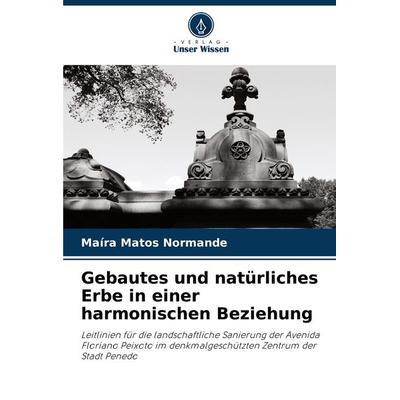 Gebautes und natürliches Erbe in einer harmonischen Beziehung, Taschenbuch von Maíra Matos Normande, Verlag Unser Wissen, 978-620-8-27539-6