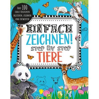 Einfach zeichnen! Step by Step Tiere, Taschenbuch von Schwager & Steinlein Verlag, Schwager & Steinlein, 978-3-8499-4379-0