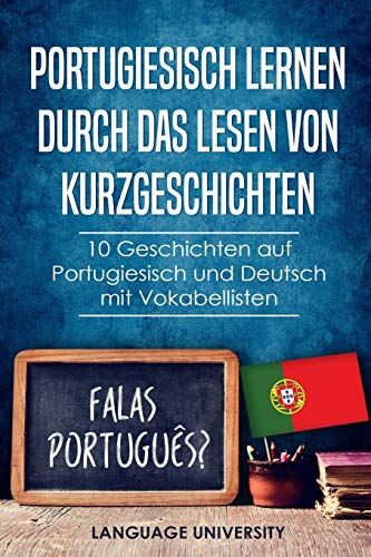 Language University - Portugiesisch lernen durch das Lesen von Kurzgeschichten: 10 Geschichten auf Portugiesisch und Deutsch mit Vokabellisten - Preis vom 13.10.2026 19:28:25 h