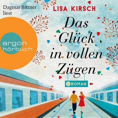 Das Glück in vollen Zügen - Lisa Kirsch, Audio, 9783732454495