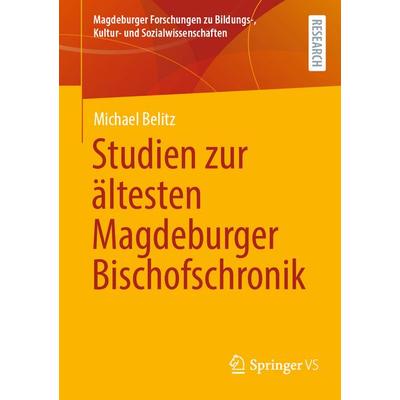 Studien zur ältesten Magdeburger Bischofschronik, Taschenbuch von Michael Belitz, Springer Fachmedien Wiesbaden GmbH, 978-3-658-49341-7