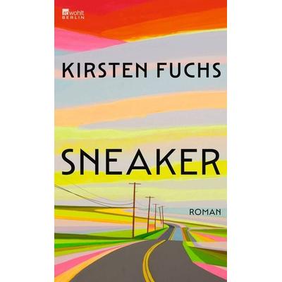 Sneaker, Gebundene Ausgabe von Kirsten Fuchs, Rowohlt Berlin, 978-3-7371-0246-9