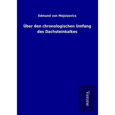 Über den chronologischen Umfang des Dachsteinkalkes, Taschenbuch von Edmund Mojsisovics, BoD - Books on Demand