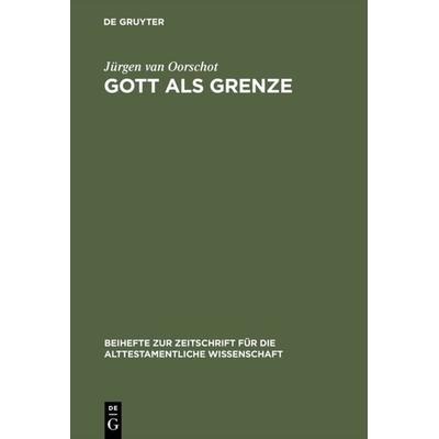 Gott als Grenze, Gebundene Ausgabe von Jürgen van Oorschot, De Gruyter, 978-3-11-011163-7