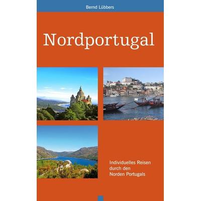 Nordportugal, Taschenbuch von Bernd Lübbers, BoD – Books on Demand, 978-3-7504-4210-8