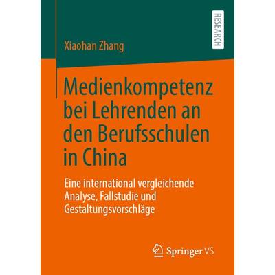 Medienkompetenz bei Lehrenden an den Berufsschulen in China, Taschenbuch von Xiaohan Zhang, Springer Fachmedien Wiesbaden GmbH, 978-3-658-40664-6