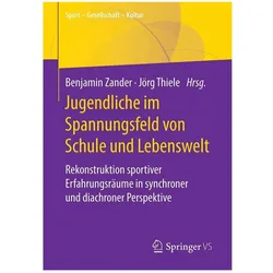 Jugendliche im Spannungsfeld von Schule und Lebenswelt, Fachbücher von Jörg Thiele, Benjamin Zander