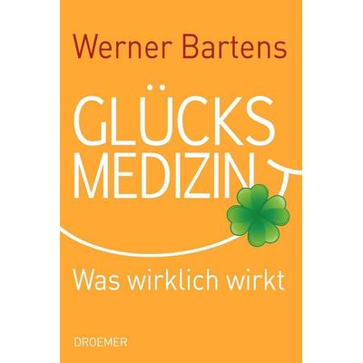 Glücksmedizin, Gebundene Ausgabe von Werner Bartens, Droemer Knaur