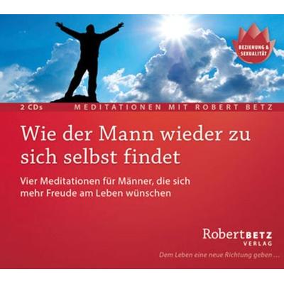 Wie der Mann wieder zu sich selbst findet - Meditations-Doppel-CD - Robert Betz, CD, 9783942581530