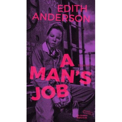 A Man's Job, Gebundene Ausgabe von Edith Anderson, AB - Die Andere Bibliothek, 978-3-8477-0475-1
