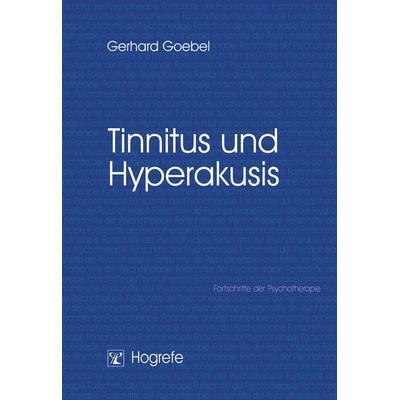 Tinnitus und Hyperakusis, Taschenbuch von Gerhard Goebel, Hogrefe Verlag, 978-3-8017-1117-7