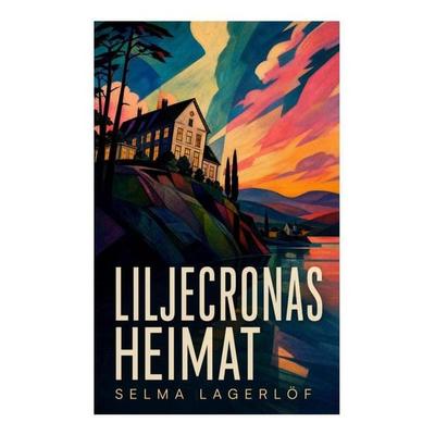 Liljecronas Heimat, Taschenbuch von Selma Lagerlöf, E-artnow, 978-80-273-5733-8