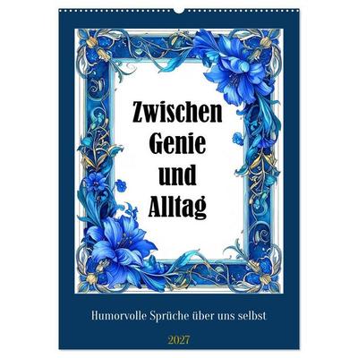 Zwischen Genie und Alltag (Wandkalender 2027 DIN A2 hoch), CALVENDO Monatskalender