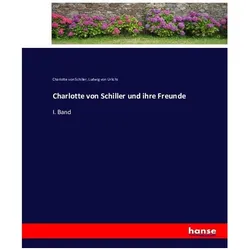 Charlotte von Schiller und ihre Freunde, Belletristik von Ludwig von Urlichs, Charlotte von Schiller