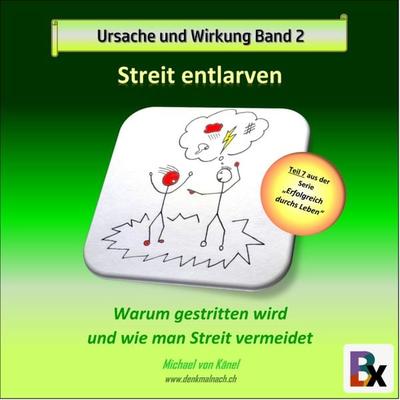 Ursache und Wirkung - Band 2: Streit entlarven - Michael Känel, Audio, 9783755427247