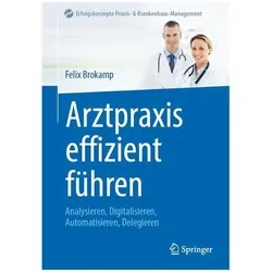 Arztpraxis effizient führen, Fachbücher von Felix Brokamp