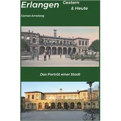 Erlangen Gestern & Heute, Sachbücher von Gernot Amelang
