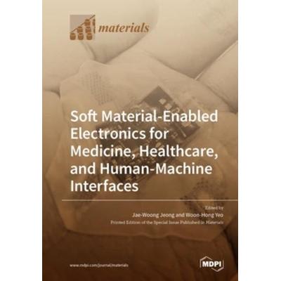 Soft Material-Enabled Electronics for Medicine, Healthcare, and Human-Machine Interfaces, Taschenbuch von , Mdpi, 978-3-03928-282-1