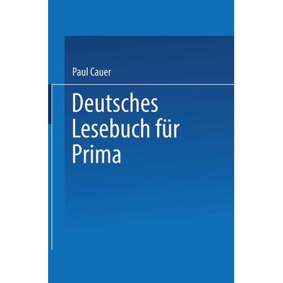 Deutsches Lesebuch für Prima, Taschenbuch von Paul Cauer, Springer Berlin, 978-3-662-38665-1
