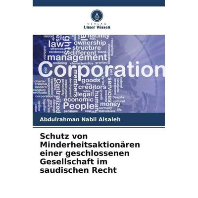Schutz von Minderheitsaktionären einer geschlossenen Gesellschaft im saudischen Recht, Taschenbuch von Abdulrahman Nabil Alsaleh, Verlag Unser Wissen,