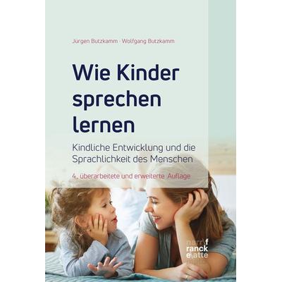 Wie Kinder sprechen lernen, Taschenbuch von Wolfgang Butzkamm,Jürgen Butzkamm, Narr Francke Attempto, 978-3-7720-8667-0