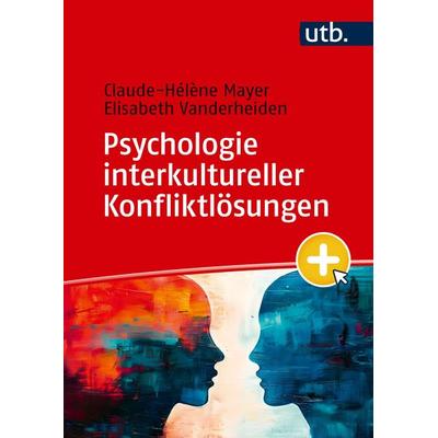 Psychologie interkultureller Konfliktlösungen, Taschenbuch von Claude-Hélène Mayer,Elisabeth Vanderheiden, Utb GmbH, 978-3-8252-6627-1