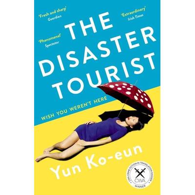 The Disaster Tourist, Taschenbuch von Yun Ko-Eun, Profile Books, 978-1-78816-315-6