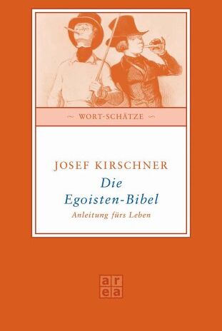 Josef Kirschner - Die Egoisten-Bibel. Anleitung fürs Leben - Preis vom 30.09.2026 09:01:18 h