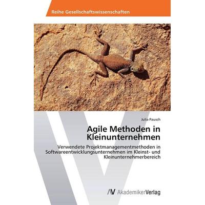 Agile Methoden in Kleinunternehmen, Taschenbuch von Julia Pausch, AV Akademikerverlag, 978-3-639-45578-6