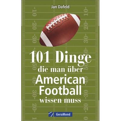 101 Dinge, die man über American Football wissen muss, Taschenbuch von Jan Dafeld, Geramond, 978-3-96453-059-2