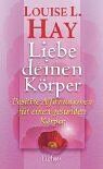 Hay, Louise L. - Liebe deinen Körper. Positive Affirmationen für einen gesunden Körper - Preis vom 14.10.2026 23:07:16 h