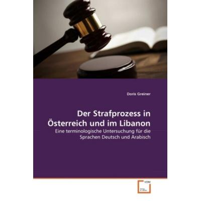 Greiner, D: Strafprozess in ¿terreich und im Libanon, Taschenbuch von Doris Greiner, VDM, 978-3-639-33268-1