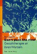 Barry Stevens - Dont push the river. Gestalttherapie an ihren Wurzeln. - Preis vom 09.10.2026 07:28:09 h