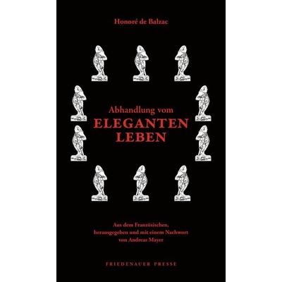 Abhandlung vom eleganten Leben, Taschenbuch von Honore de Balzac, Friedenauer Presse, 978-3-7518-8042-8