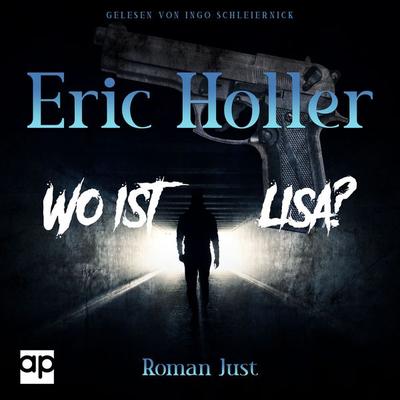 Eric Holler: Wo ist Lisa? - Roman Just, Audio, 9783987472619