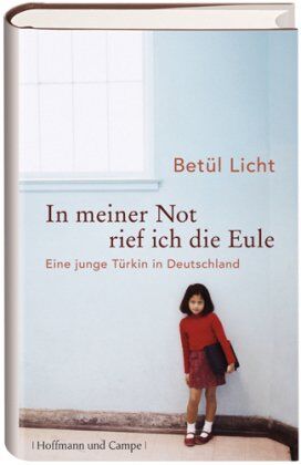 Betül Licht - In meiner Not rief ich die Eule: Eine junge Türkin in Deutschland - Preis vom 11.10.2026 15:43:13 h