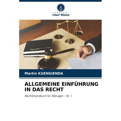 Allgemeine Einführung in das Recht, Taschenbuch von Martin Kuengienda, Verlag Unser Wissen, 978-620-7-35324-8
