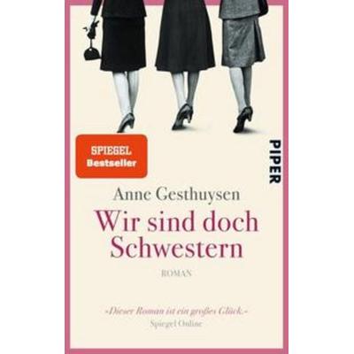 Wir sind doch Schwestern, Taschenbuch von Anne Gesthuysen, Piper