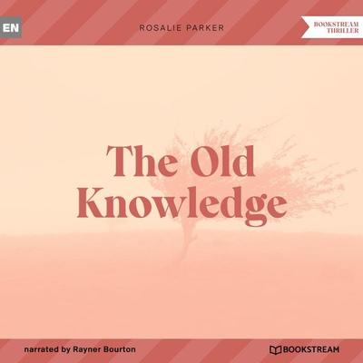 The Old Knowledge - Rosalie Parker, Audio, 9783991354215