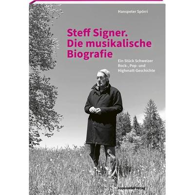 Steff Signer. Die musikalische Biografie, Gebundene Ausgabe von Hanspeter Spörri, Appenzeller, 978-3-85882-888-0
