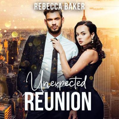 Unexpected Reunion - Rebecca Baker, Audio, 4069828072558